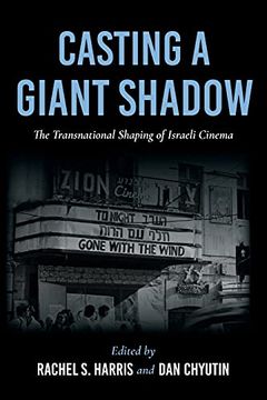 portada Casting a Giant Shadow: The Transnational Shaping of Israeli Cinema (New Directions in National Cinemas) 