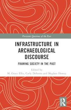 portada Infrastructure in Archaeological Discourse: Framing Society in the Past