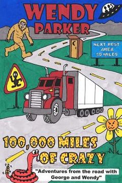 portada 100,000 Miles of Crazy: Adventures from the road with George and Wendy (in English)