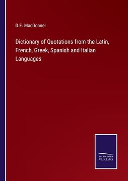 portada Dictionary of Quotations from the Latin, French, Greek, Spanish and Italian Languages (en Inglés)