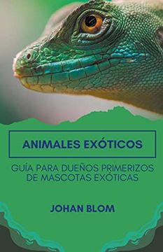 portada Animales exóticos: Guía para dueños primerizos de mascotas exóticas