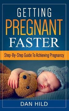 portada Getting Pregnant Faster: Step-By-Step Guide To Achieving Pregnancy (en Inglés)