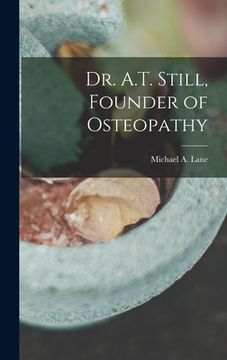 portada Dr. A.T. Still, Founder of Osteopathy (in English)