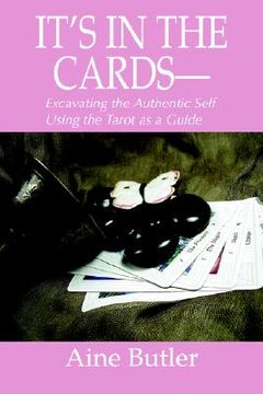 portada it's in the cards--: excavating the authentic self using the tarot as a guide (en Inglés)