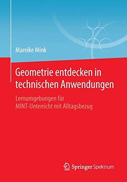 portada Geometrie Entdecken in Technischen Anwendungen: Lernumgebungen für Mint-Unterricht mit Alltagsbezug