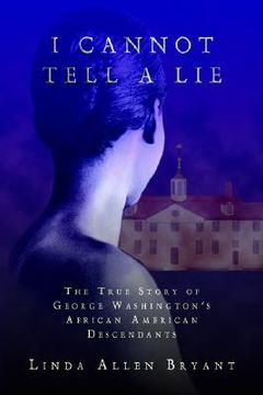 portada i cannot tell a lie: the true story of george washington's african american descendants (in English)