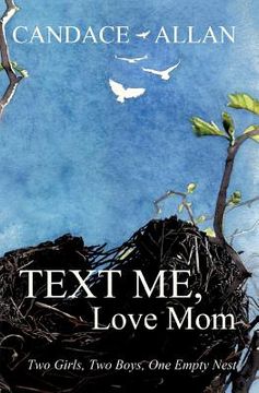 portada Text Me, Love Mom: Two Girls, Two Boys, One Empty Nest (in English)