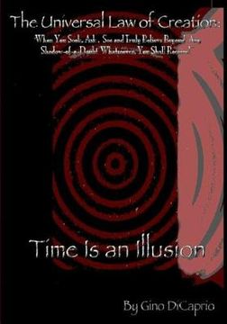 portada The Universal Law of Creation: Book II Time is an Illusion - Un-Edited Edition (in English)