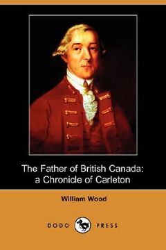 portada the father of british canada: a chronicle of carleton (dodo press)