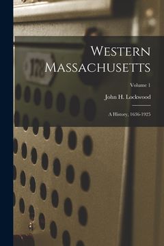 portada Western Massachusetts: a History, 1636-1925; Volume 1