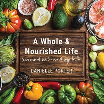 portada A Whole & Nourished Life: 6 Weeks of Soul Nourishing Truth (in English)