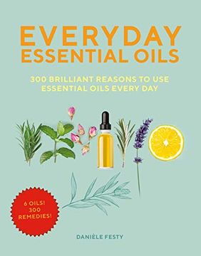 portada Everyday Essential Oils: 300 Brilliant Reasons to use Essential Oils Every day (en Inglés)