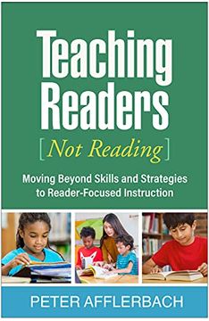 portada Teaching Readers (Not Reading): Moving Beyond Skills and Strategies to Reader-Focused Instruction (en Inglés)