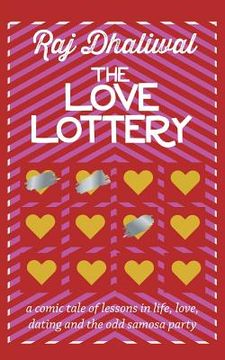 portada The Love Lottery: a comic tale of lessons in life, love, dating and the odd samosa party (en Inglés)