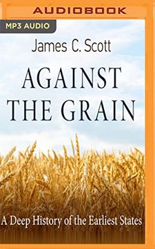 portada Against the Grain: A Deep History of the Earliest States (en Inglés)