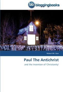 portada Paul The Antichrist: and the Invention of 'Christianity'