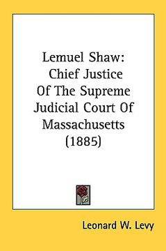 portada lemuel shaw: chief justice of the supreme judicial court of massachusetts (1885)