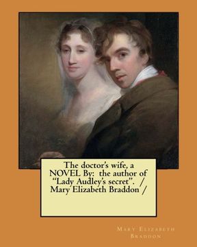 portada The doctor's wife, a NOVEL By:  the author of "Lady Audley's secret".  / Mary Elizabeth Braddon /