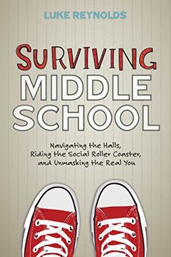 portada Surviving Middle School: Navigating the Halls, Riding the Social Roller Coaster, and Unmasking the Real You (in English)