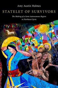portada Statelet of Survivors: The Making of a Semi-Autonomous Region in Northeast Syria (en Inglés)