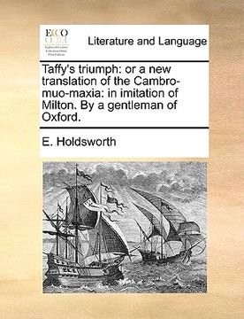 portada taffy's triumph: or a new translation of the cambro-muo-maxia: in imitation of milton. by a gentleman of oxford. (en Inglés)