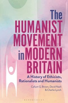 portada The Humanist Movement in Modern Britain: A History of Ethicists, Rationalists and Humanists (in English)