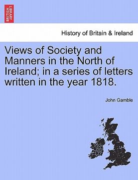 portada views of society and manners in the north of ireland; in a series of letters written in the year 1818. (en Inglés)