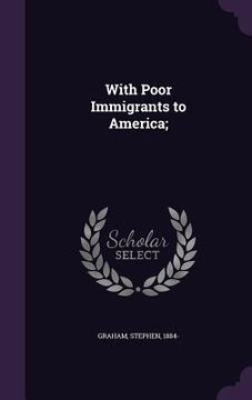 portada With Poor Immigrants to America; (in English)