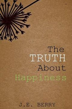 portada The Truth about Happiness: Exchanging the Falsehood of Happiness for Christ's Lasting Joy (in English)