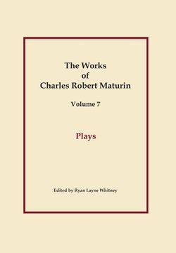 portada Plays, Works of Charles Robert Maturin, Vol. 7 (en Inglés)