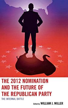 portada The 2012 Nomination and the Future of the Republican Party: The Internal Battle (en Inglés)