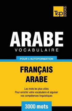 portada Vocabulaire Français-Arabe pour l'autoformation - 3000 mots (in French)