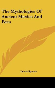 portada the mythologies of ancient mexico and peru (en Inglés)