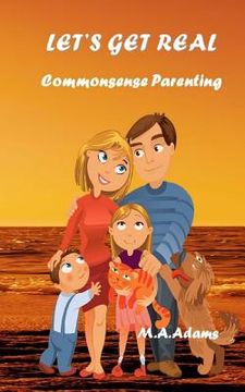 portada Let's Get Real: Commonsense Parenting (en Inglés)