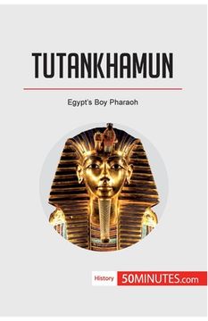 portada Tutankhamun: Egypt's Boy Pharaoh (en Inglés)