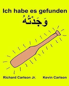 portada Ich habe es gefunden: Ein Bilderbuch für Kinder Deutsch-Golf Arabisch (Zweisprachige Ausgabe) (www.rich.center) (en Alemán)