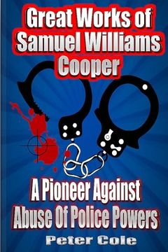 portada Great Works of Samuel  Williams  Cooper: A Pioneer Against Abuse Of Police Powers