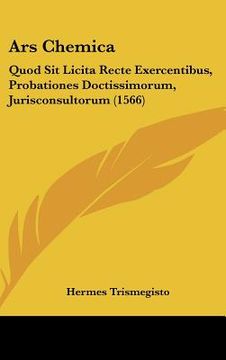 portada ars chemica: quod sit licita recte exercentibus, probationes doctissimorum, jurisconsultorum (1566)