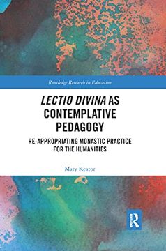 portada Lectio Divina as Contemplative Pedagogy: Re-Appropriating Monastic Practice for the Humanities (Routledge Research in Education) (en Inglés)