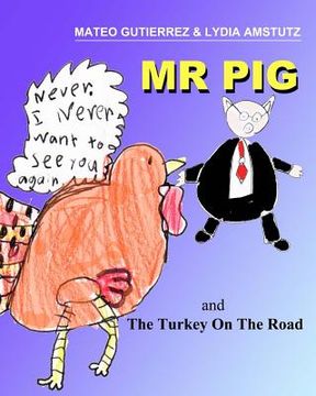 portada Mr PIG and The Turkey On The Road: Written, Illustrated and Produced by two 7 year old Second Grade Kids
