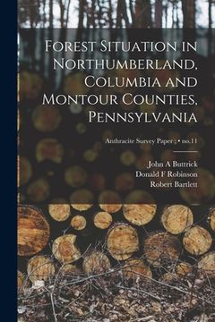 portada Forest Situation in Northumberland, Columbia and Montour Counties, Pennsylvania; no.11 (in English)