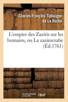 portada L'Empire Des Zaziris Sur Les Humains, Ou La Zazirocratie (Éd.1761) (en Francés)