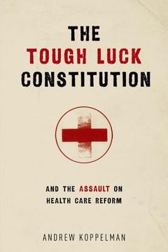 portada the tough luck constitution and the assault on healthcare reform (en Inglés)