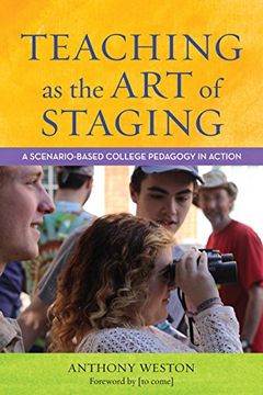 portada Teaching as the Art of Staging: A Scenario-Based College Pedagogy in Action (in English)