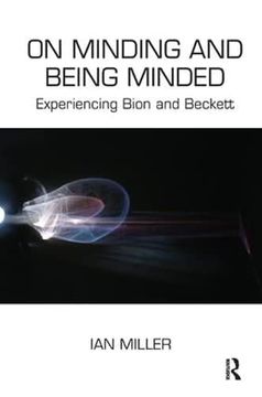 portada On Minding and Being Minded: Experiencing Bion and Beckett (en Inglés)
