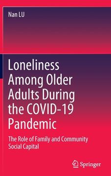 portada Loneliness Among Older Adults During the Covid-19 Pandemic: The Role of Family and Community Social Capital (en Inglés)