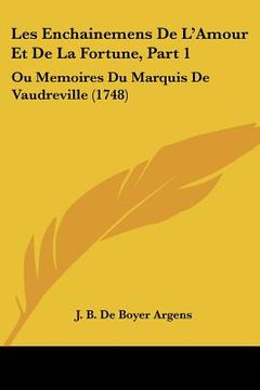 portada les enchainemens de l'amour et de la fortune, part 1: ou memoires du marquis de vaudreville (1748) (en Inglés)