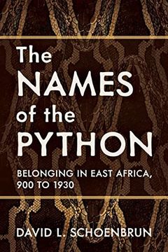 portada The Names of the Python: Belonging in East Africa, 900 to 1930 (Africa and the Diaspora: History, Politics, Culture) (in English)