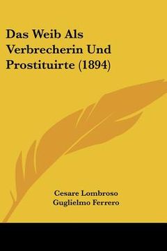 portada Das Weib Als Verbrecherin Und Prostituirte (1894) (in German)
