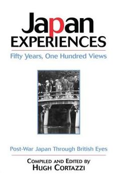 portada japan experiences - fifty years, one hundred views: post-war japan through british eyes (en Inglés)